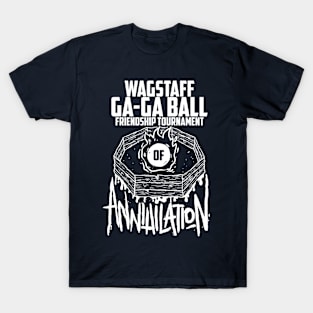 Wagstaff Ga-Ga Ball Friendship Tournament of Annihilation T-Shirt